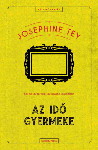 Josephine Tey: Az idő gyermeke könyv
