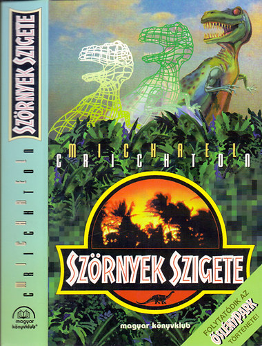 Szerző Michael Crichton Szerkesztő Tótisz András Fordító Kertész Balázs: Szörnyek szigete - Az Őslénypark története folytatódik antikvár