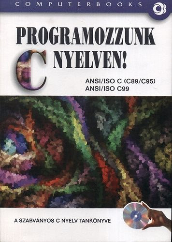 Benkő Tiborné, Tóth Bertalan: Programozzunk C nyelven!  - A szabványos C nyelv tankönyve  könyv