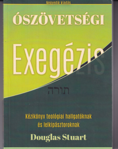 Douglas Stuart: Ószövetségi Exegézis antikvár