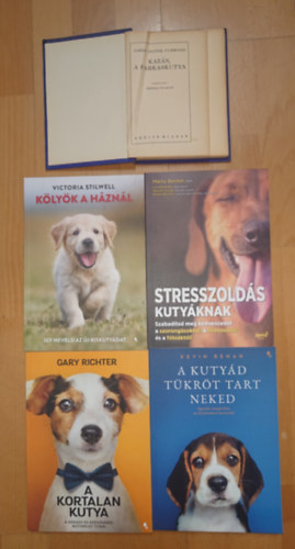 James Oliver Curwood, Lisa Radosta, Kevin Behan, Gary Richter, Victoria Stilwell: 4 könyv a kutyákról + ajándék kiváló kutyaregény: Stresszoldás kuytáknak, A kutyád tükröt tart neked, A kortalan kutya, Kölyök a háznál + Kazán, a farkaskutya antikvár