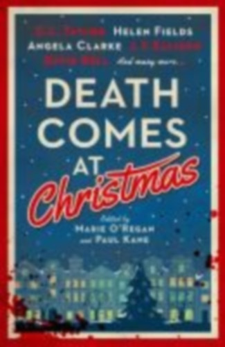 Holliday, Susi - Hilary, Sarah - Carrington, Sam - Bell, David - Mead, Tom - Mcgowan, Claire - Benedict, Alexandra - Taylor, C L - Baker, Tina - Cummins, Fiona - Ellison, J T - Clarke, Angela - Mistry, Liz: Death Comes at Christmas idegen