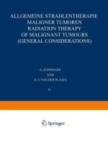 Allgemeine Strahlentherapie Maligner Tumoren / Radiation Therapy of Malignant Tumours (General Considerations) idegen