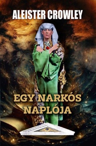 Aleister Crowley: Egy narkós naplója könyv
