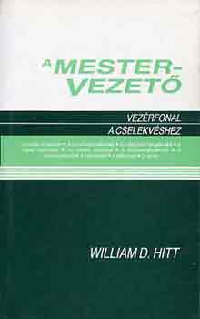William D. Hitt: A mestervezető (vezérfonal a cselekvéshez) antikvár