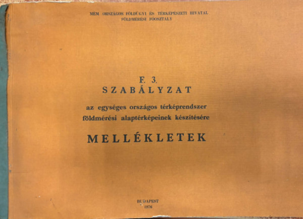 F.3. Szabályzat az egyes országos térképrendszer földmérései alaptérképeinek készítésére  - Mellékletek *976. antikvár