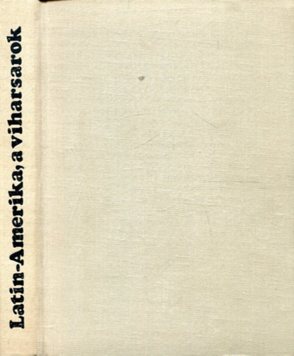 Ádám György (szerk.): Latin-Amerika, a viharsarok (válogatás) antikvár