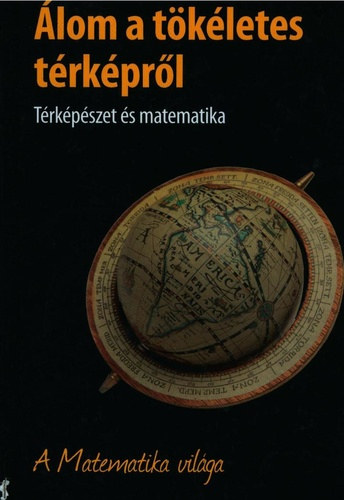 Álom ​a tökéletes térképről - Térképészet és matematika - A Matematika világa antikvár