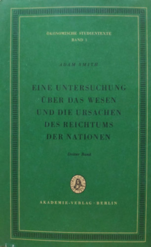 Adam Smith: Eine Untersuchung über das wesen und die Ursachen des Reichtums der Nationen Dritter Band (Band 3) antikvár