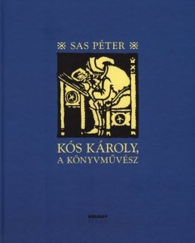 Sas Péter: Kós Károly, a könyvművész antikvár