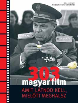 Bori Erzsébet; Turcsányi Sándor (szerk.): 303 magyar film amit látnod kell, mielőtt meghalsz könyv