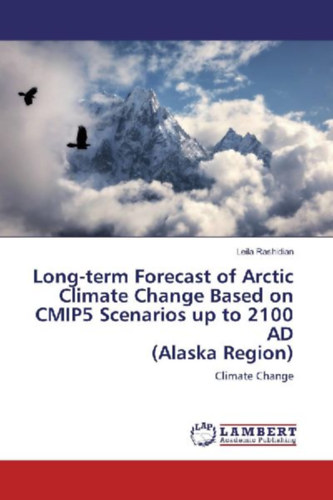 Rashidian, Leila: Long-term Forecast of Arctic Climate Change Based on CMIP5 Scenarios up to 2100 AD (Alaska Region) idegen