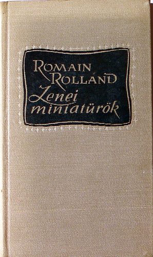 Romain Rolland: Zenei miniatűrök Hajdani muzsikusok, Jelemkori muzsikusok  I.-II. antikvár