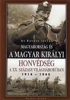 Ravasz István Dr.: Magyarország és a Magyar Királyi Honvédség a XX. századi világháborúban (1914-1945) antikvár