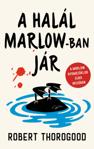 Robert Thorogood: A halál Marlow-ban jár könyv