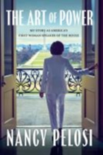 Nancy Pelosi: The Art of Power - My Story as America's First Woman Speaker of the House antikvár