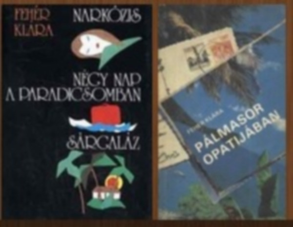 Fehér Klára: 2 db-os könyvcsomag: Narkózis-Négy nap a paradicsomban-Sárgaláz + Pálmasor Opatijában antikvár