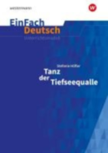 Höfler, Stefanie - Kaiser, Katharina: Tanz der Tiefseequalle. Klassen 7 - 8. EinFach Deutsch Unterrichtsmodelle idegen