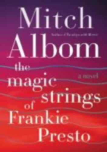 Mitch Albom: The Magic Strings of Frankie Presto antikvár