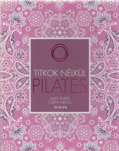 Sally Searle - Cathy Meeus: Pilates (Titkok nélkül) antikvár