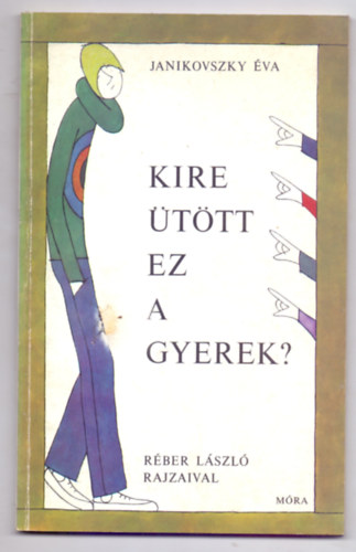 Janikovszky Éva: Kire ütött ez a gyerek? (2. kiadás - Réber László rajzaival) antikvár