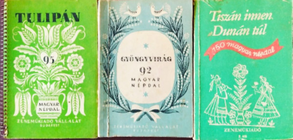 Ádám Jenő, Bárdos Lajos, Borsy István-Rossa Ernő: Gyöngyvirág (92 magyar népdal) + Tiszán innen Dunán túl (150 magyar népdal) + Tulipán (95 magyar népdal)   (3 db 📚) könyv