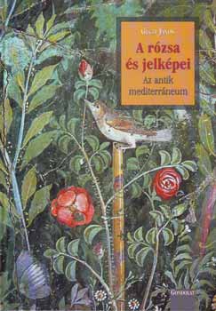 Géczi János: A rózsa és jelképei - Az antik mediterráneum antikvár