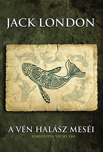 Jack London: A vén halász meséi könyv
