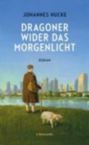Hucke, Johannes: Dragoner wider das Morgenlicht idegen