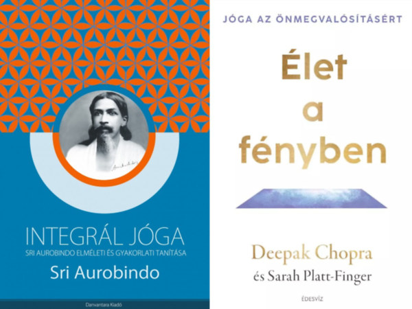 Deepak Chopra, Sri Aurobindo, Sarah Platt-Finger: 2 db könyv a jóga filozófiájáról: Integrál jóga - Sri Aurobindo elméleti és gyakorlati tanítása + Élet a fényben - Jóga az önmegvalósításért antikvár