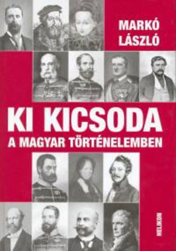 Markó László: Ki kicsoda a magyar történelemben antikvár