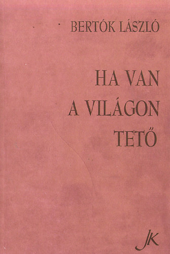 Bertók László: Ha van a világon tető antikvár