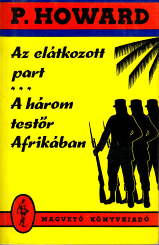 P. Howard: Az elátkozott part-A három testőr Afrikában antikvár