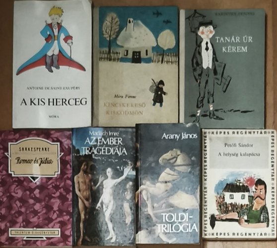 Antoine de Saint-Exupéry, Móra Ferenc, Karinthy Frigyes, Wiliam Shakespeare, Arany János, Madách Imre, Petőfi Sándor: 7db kötelező irodalom - Exupéry-A kis herceg, Móra-Kincskereső kisködmön, Karinthy-Tanár úr kérem, Shakespeare-Rómeó és Júlia, Arany-Toldi-trilógia, Madách-Az ember tragédiája, Petőfi-A helység kalapácsa antikvár
