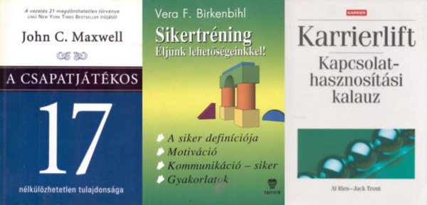 John C. Maxwell, Al Ries Jack Trout, Vera F. Birkenbihl: 3 db könyv karrierépítéshez: A csapatjátékos 17 nélkülözhetetlen tulajdonsága + Karrierlift - Kapcsolathasznosítási kalauz + Sikertréning - Éljünk lehetőségeinkkel! antikvár