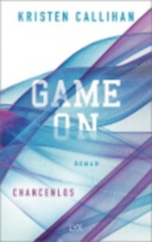 Callihan, Kristen: Game on - Chancenlos idegen