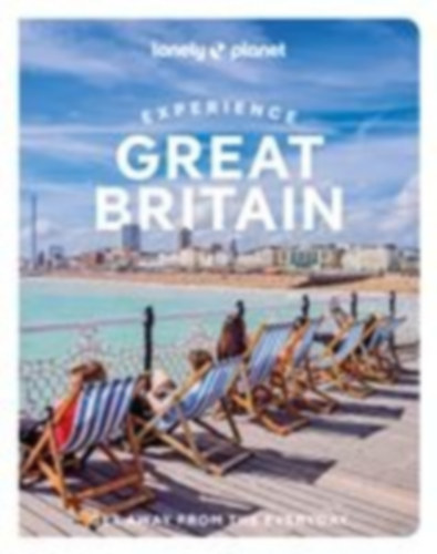 Walker, Kerry - March, James - Pay, Amy - Carrier, Rhonda - Dixon, Belinda - Dodsworth, Lucy - Forster, Stuart - Gillespie, Kay - Hussain, Tharik - Luxton, Emily - Maceacheran, Mike: Lonely Planet Experience Great Britain idegen