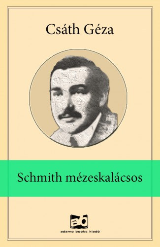 Csáth Géza: Schmith mézeskalácsos e-Könyv