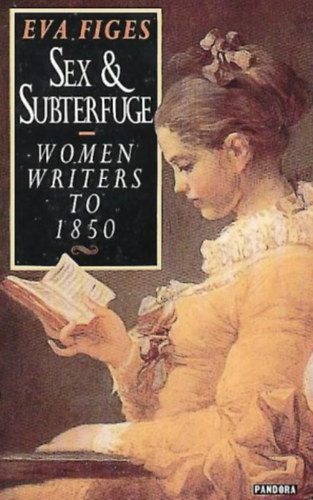 Eva Figes: Sex and Subterfuge - Women Writers to 1850 antikvár