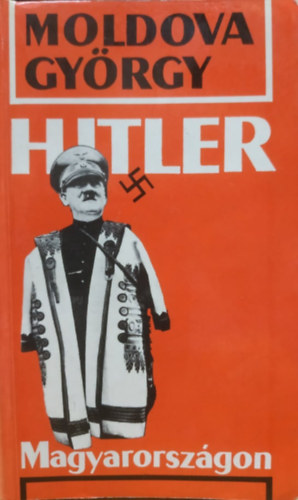 Moldova György: Hitler Magyarországon antikvár