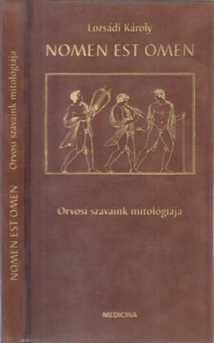 Lozsádi Károly: Nomen est omen - Orvosi szavaink mitológiája antikvár