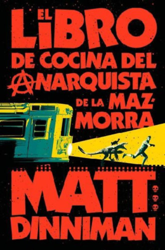 Dinniman, Matt: El Libro de Cocina del Anarquista de la Mazmorra (Carl El Mazmorrero 3) / The Dungeon Anarchist's Cookbook idegen