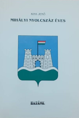Kiss Jenő: Mihályi nyolcszáz éves antikvár
