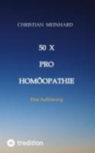 Meinhard, Christian: 50 x pro Homöopathie idegen