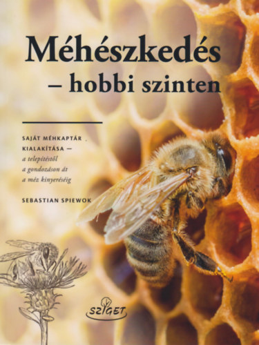 Sebastian Spiewok: Méhészkedés - hobbi szinten könyv