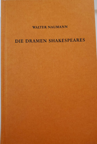 Walter Naumann: Die Dramen Shakespeares antikvár