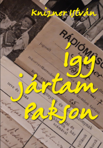Knizner István: Így jártam Pakson könyv