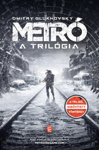 Dmitry Glukhovsky: Metró - A trilógia e-Könyv