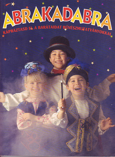 Abrakadabra - kápráztasd el a barátaidat bűvészmutatványokkal antikvár