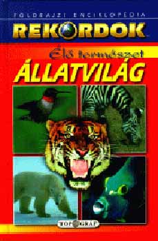 Róbert Ceman, Ford.: Nagy Árpád: Élő természet - Állatvilág - FÖLDRAJZI ENCIKLOPÉDIA (Rekordok)(A Föld életkora (időrendi felosztás és jellemzők);  Az élet keletkezése - abiogenezis, pánspermizmus, kreacionizmus; Az élőlények rendszere (taxonómia); Állatföldrajzi (faunisztikai) övezetek) antikvár